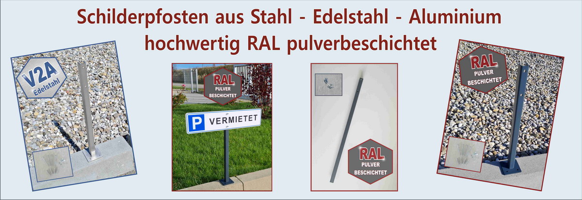 Pfosten für Schilderbefestigung aus Stahl verzinkt, Edelstahl oder Aluminium RAL pulverbeschichtet